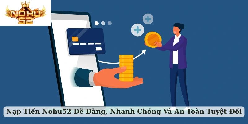 nạp tiền nohu52